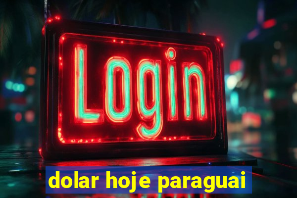 dolar hoje paraguai